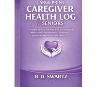 Large Print Caregiver Health Log for Seniors: A Simple Medical Tracking Book for Managing Medications, Appointments, Symptoms, and Doctor Notes for Loved Ones (The Simple Health Tracker Series)