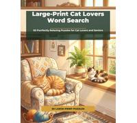 Large-Print Cat Lovers Word Search: 50 Purrfectly Relaxing Puzzles for Cat Lovers and Seniors
