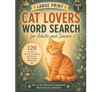 Large Print Cat Lovers Word Search for Adults and Seniors: 120 Puzzles to Unwind, Stay Sharp and Discover Fascinating Feline Facts. Part of the Beloved Companions Word Search Collection.