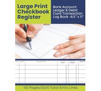 Large Print Checkbook Register: Bank Account Ledger & Debit Card Transaction Log Book - 8.5″ x 11″ Easy-to-Read Format with 150 Pages (3000 Entry ... Business Finance (Logistry Financial Series)