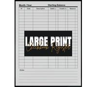 Large Print Checkbook Register: Easy-to-Read Ledger for Tracking Transactions: Simple & Clear Record-Keeping for Checks, Deposits, and Balances