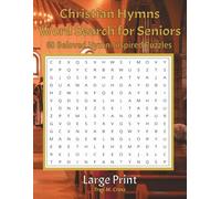 Large Print Christian Hymns Word Search for Seniors: 60 Beloved Hymn-Inspired Puzzles with Large Print Solutions - A Peaceful Activity for Faith, Reflection and Relaxation
