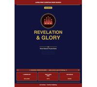Large Print Christian Word Search: A Faith Journey Series Revelation & Glory - Vol. 10: Large Print Puzzles Exploring the End Times, Eternal Glory, and the Promises of Revelation