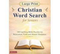 Large Print Christian Word Search for Seniors: 100 Uplifting Bible Puzzles for Relaxation, Faith and Mental Sharpness