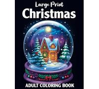Large print Christmas Adult Coloring Book: Easy & Fun Christmas Large Print Coloring Pages with Santa, Trees, Ornaments, Gifts and More for Relaxation.