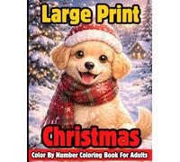 Large Print Christmas Color By Number Adult Coloring Book: Easy Large Print Winter Holiday Coloring Book for Adult, Seniors Teens and Women