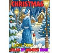 Large Print Christmas Color By Number Book: Christmas Color By Number Coloring Book For Adults | New Large Print Santa, Merry Christmas, Snowman, Tree and More (Gift For Men And Women)