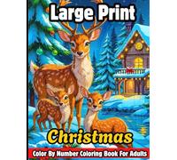 Large Print Christmas Color By Number Coloring Book For Adults: Easy Large Print Winter Holiday Coloring Book for Adult, Seniors Teens and Women