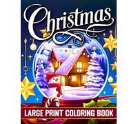 Large Print Christmas Coloring Book: 100 Pages Christmas Coloring Book Winter Holiday Coloring with Snowmen, Ornaments, Wreaths, Presents, and Beautiful Seasonal Scenes
