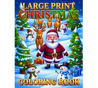 Large Print Christmas Coloring Book: Christmas Coloring Book for Adults Simple and Relaxing Winter Designs with Reindeer, Snow Globes, Wreaths, Gingerbread Houses, and Festive Florals.