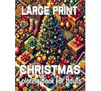 Large Print Christmas Coloring Book For Adults: Easy Christmas Color By Number Coloring Book For Adult | Large Print Santa, Snowman, Gifts, Trees and More