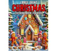 Large Print Christmas Coloring Book For Kids: Simple Designs Christmas Coloring Book for Kids Featuring Santa Claus, Snowman, Christmas Gifts, Animals and much more!