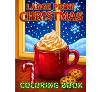 Large Print Christmas Coloring Book: Large Print Merry Christmas Coloring Book for Adults Relaxing Winter Coloring Pages with Christmas Bells, Wreaths, Snowy Villages, Deer and Holiday Magic.