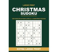 Large Print Christmas Sudoku: 100 Puzzles in Four Levels with Extra Large Grids, One Puzzle Per Page, a Christmas Edition for Adults and Seniors