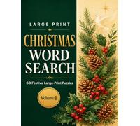 Large Print Christmas Word Search: 60 Festive Holiday Puzzles with Big Letters and Complete Solutions for Adults and Seniors (Volume 1)