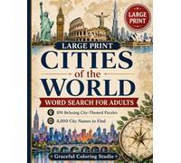 Large Print Cities of the World Word Search for Adults: 100 Relaxing City-Themed Puzzles with 4,000 City Names to Find, Country Codes, and Solutions Included