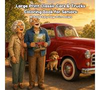Large Print Classic Cars & Trucks Coloring Book for Seniors: 40 Bold & Easy Large Print Designs