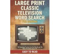 Large Print Classic Television Word Search for Seniors: Unforgettable Shows, Stars, and Moments - Mind-Sharpening Puzzles for Sharp Minds
