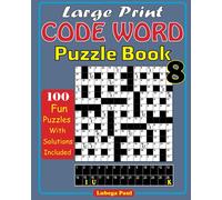 LARGE PRINT CODE WORD PUZZLE BOOK 8: Exercise your brain with 100 challenging Brain Teaser Puzzles for Adults (English Edition)