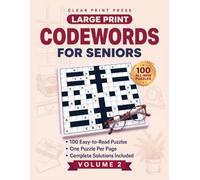 Large Print Codewords for Seniors: 100 All-New Big-Print Cipher Crosswords, Volume 2 - One Puzzle Per Page, with Complete Solutions