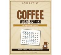 Large Print Coffee Word Search for Adults & Seniors: 100 Relaxing Themed Puzzles of Brews, Beans & the Coffee Lover's Life - A Great Gift for Coffee Lovers