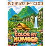 Large Print Color By Number Adult Coloring Book: 100 Pages Color By Number Coloring Book with Cute Bunny, Puppy, Duckling, Teddy Bear, Fox & Hedgehog Illustrations