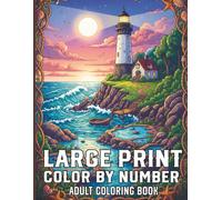 Large Print Color by Number Adult Coloring Book: 50 Unique and Simple Color by Number Pages with Bold Outlines and Clear Keys for Stress Relief and Creative Fun for All Ages