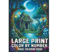 Large Print Color by Number Adult Coloring Book: A Stress Relieving Collection of Bold and Easy Coloring Pages Featuring Cute Animals and Playful Scenes for Adults and Senior Colorists