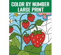 Large Print Color by Number: Adult Coloring Book Beautiful Color By Number Coloring Pages Gardens, birds, season scenes and butterflies...(New Color By Number Coloring Book)