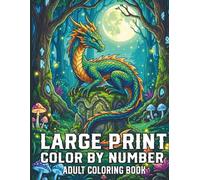 Large Print Color by Number Adult Coloring Book: Bold and Simple Large Print Illustrations of Friendly Creatures and Nature for Stress Relief and Creative Satisfaction for Seniors
