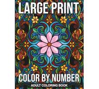 Large Print Color By Number Adult Coloring Book: Bold and Simple Large Print Stained Glass Designs for Relaxing Art Therapy Sessions Featuring Flowers Birds and Scenic Nature Landscapes