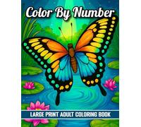 Large Print Color By Number Adult Coloring Book: Butterflies, Birds, and Seasonal Joy from Easter to Halloween and More...(Easy Coloring Pages)