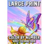 Large Print Color By Number Adult Coloring Book: Color By Numbers Coloring Book for Adults Butterflies, Animals, Landscapes, Flowers, with 50 ... Number Pages for Stress Relief and Creativity