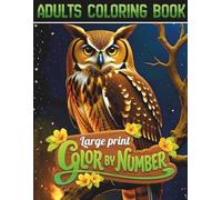 Large Print Color by Number Adult Coloring Book: Easy Color by Number Adult Coloring Book with Large Print Pages, Simple and Fun Designs Perfect for Seniors, Relaxation and Stress Relief