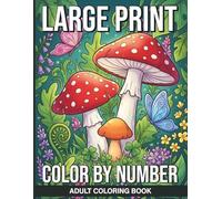 Large Print Color By Number Adult Coloring Book: Easy to Read Large Print Designs for Art Therapy and Mindfulness Featuring Stained Glass Inspired Patterns for Seniors and Beginners Alike