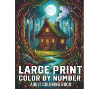 Large Print Color by Number Adult Coloring Book: Easy to See and Color Illustrations with Bold Lines and Simple Patterns for Seniors and Beginners Looking for a Relaxing Coloring Hobby