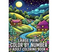Large Print Color By Number Adult Coloring Book: Large Print Color By Number Coloring Book With Bird, Flower, Butterfly, Halloween, Christmas and More (Easy Coloring Pages Gift For Adults and Seniors)