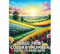 Large Print Color By Number Adult Coloring Book: Large Print Designs Color By Number Adult Coloring Book | Flowers, Butterflies, Birds, Animals And More...(Beautiful Color By Number Coloring Pages)