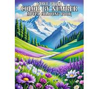 Large Print Color By Number Adult Coloring Book: Large Print Designs Color By Number Coloring Book For Adult of Autumn, Flowers, Birds, Halloween Cat and more...