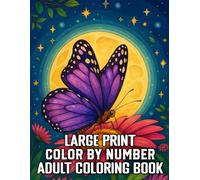 Large Print Color By Number Adult Coloring Book: Relaxing Color By Number Coloring Book for Adults and Seniors: Simple and Beautiful Large Print ... and Floral Themes...(Easy Coloring Pages)