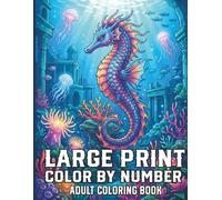 Large Print Color by Number Adult Coloring Book: Simple Nature and Animal Illustrations with Bold Lines and Large Print Color Keys for a Relaxing and Easy Creative Coloring Journey