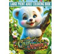 Large Print Color By Number Adult Coloring Book: Stress Relief Color By Number Book for Adults with Bunny Garden, Tea Party, Cottage Garden, Birdhouse, Woodland Animals & Forest Path Themes