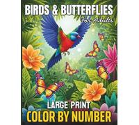 Large Print Color By Number Birds & Butterflies for Adults: Relaxing Numbered Coloring Pages Featuring Beautiful Birds and Butterflies | Large Print for Adults & Seniors