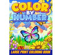 Large Print Color By Number Coloring Book: Adult Color by Number Coloring Book Easy Relaxing Designs with Birds, Flowers, Butterflies, Animals & Nature
