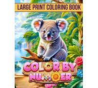 Large Print Color by Number Coloring Book: Cute Animal Coloring Book with Easy Pages for Kids, Teens, Adults & Seniors - Beginner Friendly Fun and Relaxing Designs