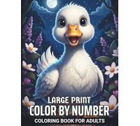 Large Print Color By Number Coloring Book for Adults: A Stress Relief Collection of 50 Simple and Bold Color by Number Pages Featuring Whimsical Characters and Nature for All Age Groups