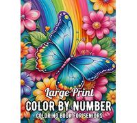 Large Print Color By Number Coloring Book For Seniors: 100 Pages Simple Designs Color By Number Coloring Book For Adults ,Seniors