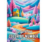 Large Print Color By Number Coloring Book For Seniors: New Large Print Color By Number Coloring Book Easy 100 Pages Color By Number Adult Coloring Book