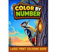 Large Print Color By Number Coloring Book: Large Print Easy Color By Number Coloring Book for Adults Featuring Flowers, Birds, Butterflies, Animals, and Landscapes