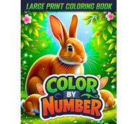 Large Print Color By Number Coloring Book: Relaxing Large Print Color By Number Pages for Adults and Seniors Featuring Beautiful Flowers, Animals, Birds, and Nature